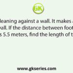 A ladder is leaning against a wall. It makes a 60° angle with the wall. If the distance between foot of ladder and wall is 5.5 meters, find the length of the ladder.