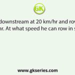 A man rows downstream at 20 km/hr and rows upstream at 15 km/hr. At what speed he can row in still water?