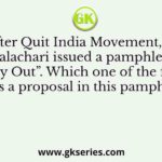 After Quit India Movement, C. Rajagopalachari issued a pamphlet entitled ‘The Way Out”. Which one of the following was a proposal in this pamphlet?