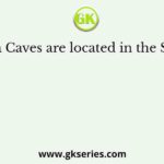 Ajanta Caves are located in the State of