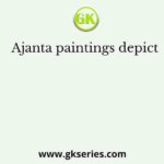 Ajanta paintings depict