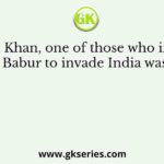 Alam Khan, one of those who invited Babur to invade India was