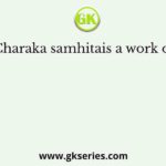 Charaka samhitais a work on