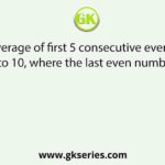 Find the average of first 5 consecutive even numbers starting from 2 to 10, where the last even number is 10.