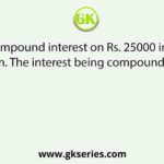 Find the compound interest on Rs. 25000 in 2 years at 4% per annum. The interest being compounded half yearly.