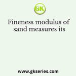 Fineness modulus of sand measures its