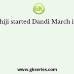 Gandhiji started Dandi March in 1930