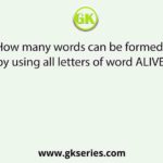 How many words can be formed  by using all letters of word ALIVE.