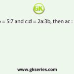 If a:b = 5:7 and c:d = 2a:3b, then ac : bd is