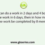 If 3 men can do a work in 2 days and 4 boys can do the same work in 6 days, then in how many days will the same work be completed by 8 men and 8 boys?