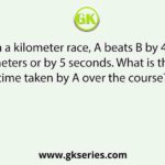 In a kilometer race, A beats B by 40 meters or by 5 seconds. What is the time taken by A over the course?
