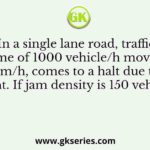 In a single lane road, traffic volume of 1000 vehicle/h moving at 20 km/h, comes to a halt due to an accident. If jam density is 150 vehicle/km