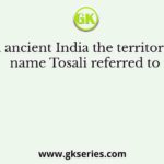 In ancient India the territorial name Tosali referred to