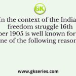 In the context of the Indian freedom struggle 16th October 1905 is well known for which one of the following reasons?