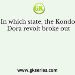 In which state, the Kondo Dora revolt broke out