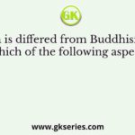 Jain is differed from Buddhism in which of the following aspects?