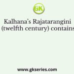 Kalhana’s Rajatarangini (twelfth century) contains