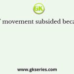 “Khilafat” movement subsided because of the