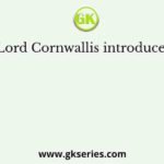 Lord Cornwallis introduced