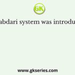 Mansabdari system was introduced by