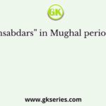 “Mansabdars” in Mughal period were