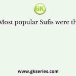 Most popular Sufis were the