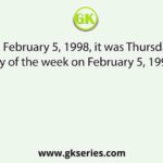 On February 5, 1998, it was Thursday. The day of the week on February 5, 1997, was