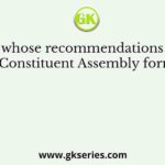 On whose recommendations was the Constituent Assembly formed?