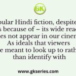 “Popular Hindi fiction, despite – or perhaps because of – its wide reach, often does not appear in our cinema. As ideals that viewers are meant to look up to rather than identify with
