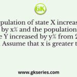 Population of state X increased by x% and the population of state Y increased by y% from 2001 to 2011. Assume that x is greater than y