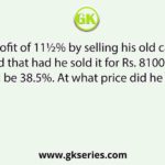 Rohit got profit of 11½% by selling his old car. However he realized that had he sold it for Rs. 8100 more, his profit would be 38.5%. At what price did he buy the car?