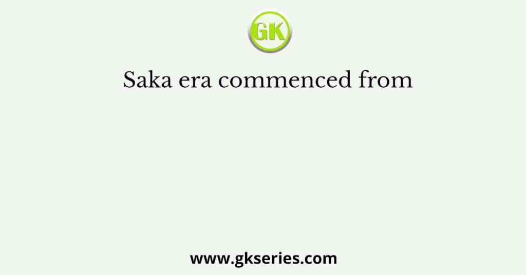 Saka era commenced from