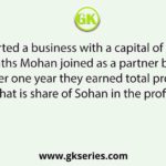 Sohan started a business with a capital of Rs. 80000. After 6 months Mohan joined as a partner by investing Rs. 65000. After one year they earned total profit Rs. 20000. What is share of Sohan in the profit?