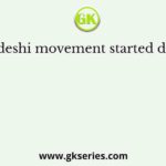 Swadeshi movement started during