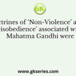 The Doctrines of ‘Non-Violence’ and ‘Civil Disobedience’ associated with Mahatma Gandhi were