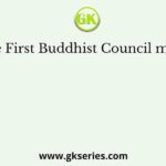 The First Buddhist Council met at