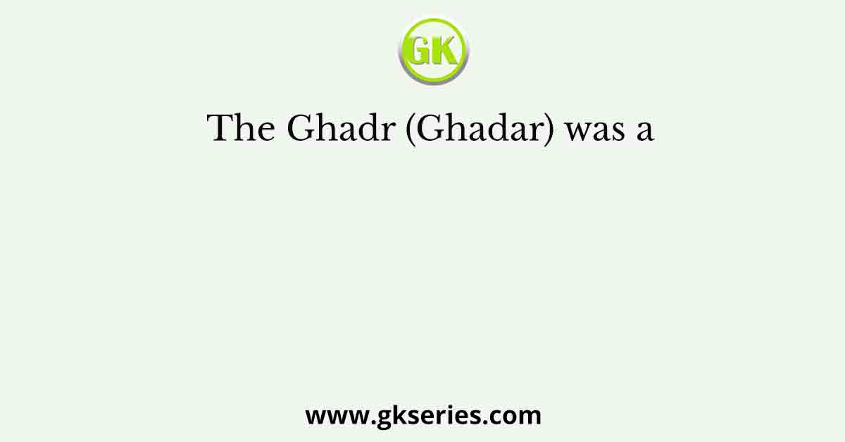 The Ghadr (Ghadar) was a