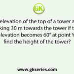 The angle of elevation of the sun when the length of the shadow of a pole is equal to the height of the pole is?