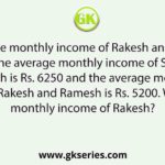 The average monthly income of Rakesh and Suresh is Rs. 5050. The average monthly income of Suresh and Ramesh is Rs. 6250 and the average monthly income of Rakesh and Ramesh is Rs. 5200. What is the monthly income of Rakesh?