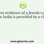 The earliest evidence of a Jewish community settling in India is provided by a charter of a