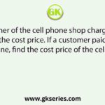 The owner of the cell phone shop charges 23% more than the cost price. If a customer paid 7011 for a cell phone, find the cost price of the cell phone.