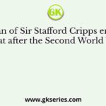 The plan of Sir Stafford Cripps envisaged that after the Second World War