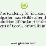 The tendency for increased litigation was visible after the introduction of the land settlement system of Lord Cornwallis in 1793