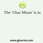 The ‘Char Minar’ is in