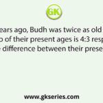 Twelve years ago, Budh was twice as old as Badri. If the ratio of their present ages is 4:3 respectively, find the difference between their present ages.