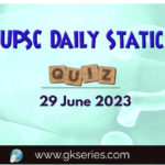 UPSC Daily Static Quiz 29 June 2023 composed by the Gkseries team is very helpful to UPSC aspirants.
