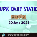 UPSC Daily Static Quiz: 30 June 2023