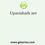 Upanishads are