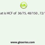 What is HCF of  36/75, 48/150 , 72/135?