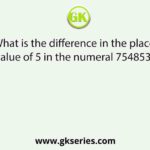 What is the difference in the place value of 5 in the numeral 754853?
